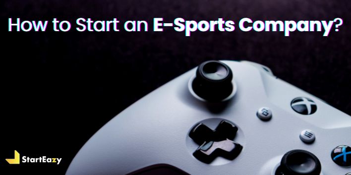 How to Start an Esports Company & Make it a Success
